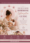 The Busy Mom Hormone Reset: A Doctor-Guided Blueprint to Balance Hormones, Restore Energy & Feel Like Yourself Again